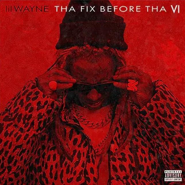 Lil Wayne - Tha Fix Before Tha VI