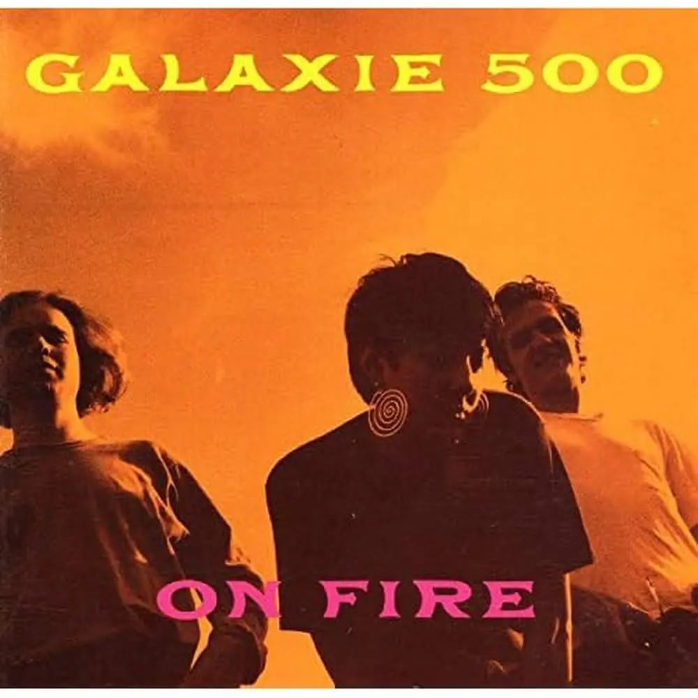 Galaxie 500 - On Fire
