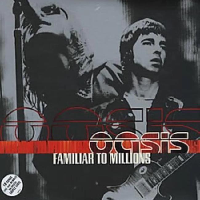 Oasis - Familiar To Millions