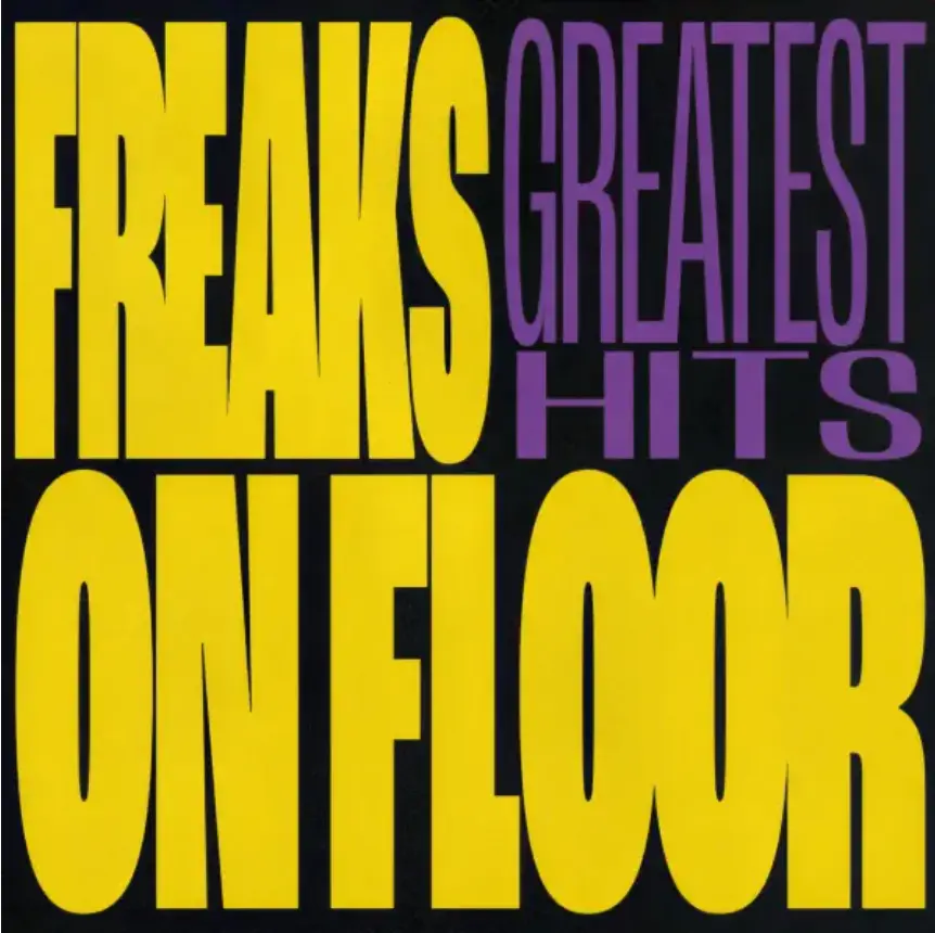 Freaks on Floor: Greatest Hits