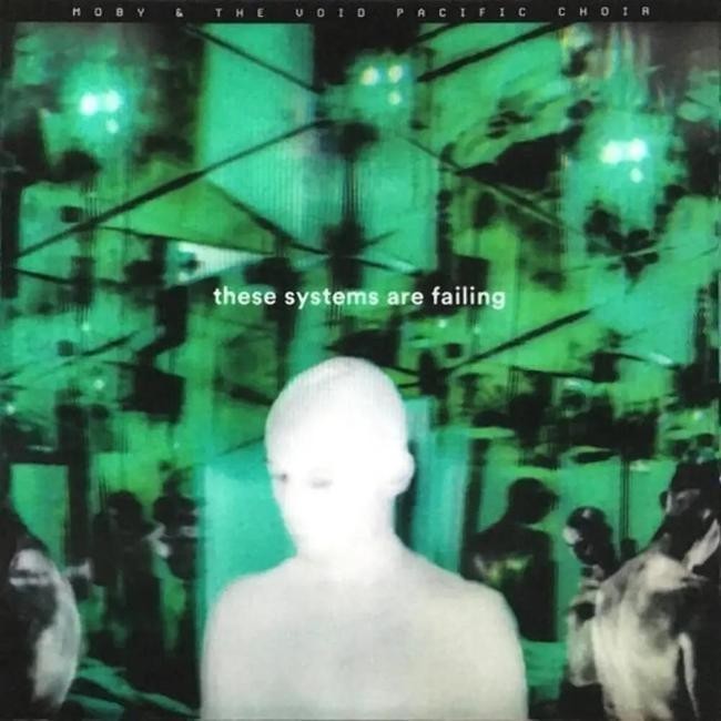 Moby & The Void Pacific Choir - These Systems Are Failing