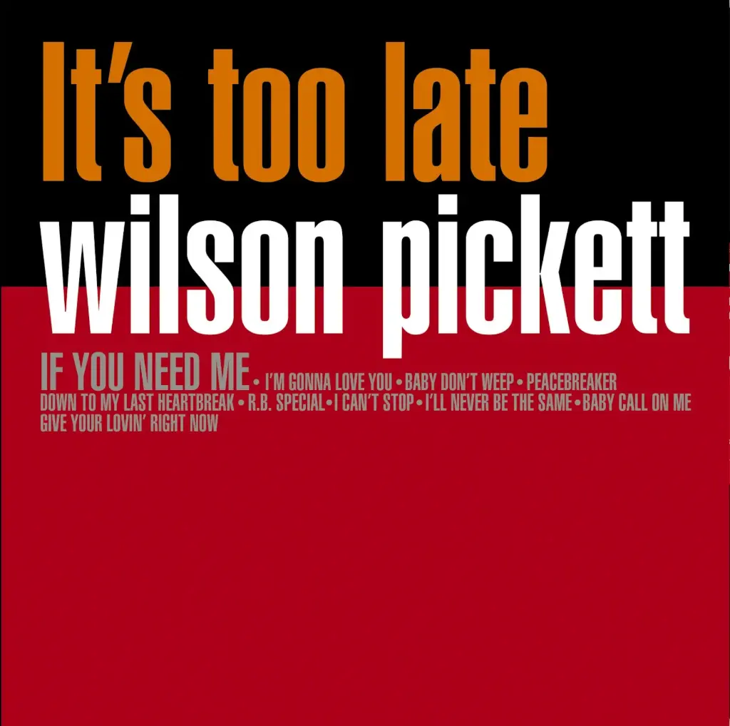 Wilson Pickett - It's Too Late