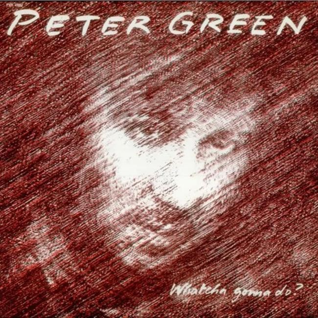 Peter Green - Whatcha Gonna Do?