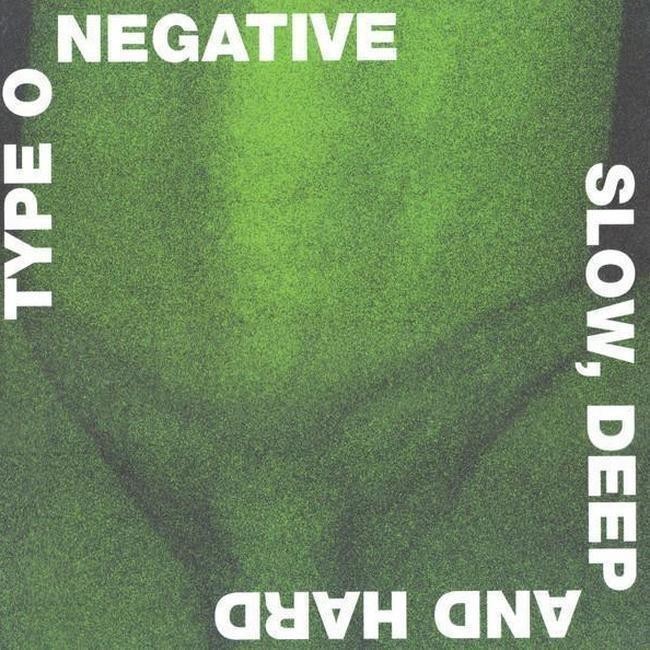 Type O Negative - Slow, Deep And Hard