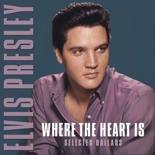 [8719039005987] Elvis Presley - Where The Heart Is-Selected Ballads