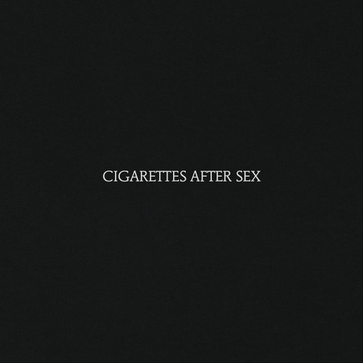 Cigarettes After Sex - Cigarettes After Sex