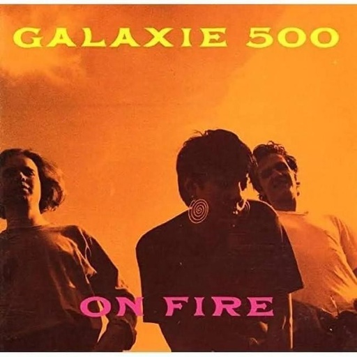 [0600197100912] Galaxie 500 - On Fire