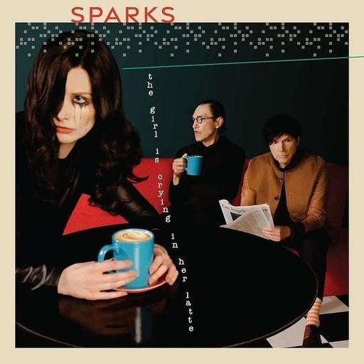 [0602455040015] Sparks - The Girl Is Crying In Her Latte