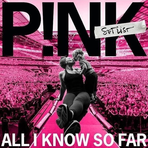 [0194398897417] P!NK - All I Know So Far: Setlist
