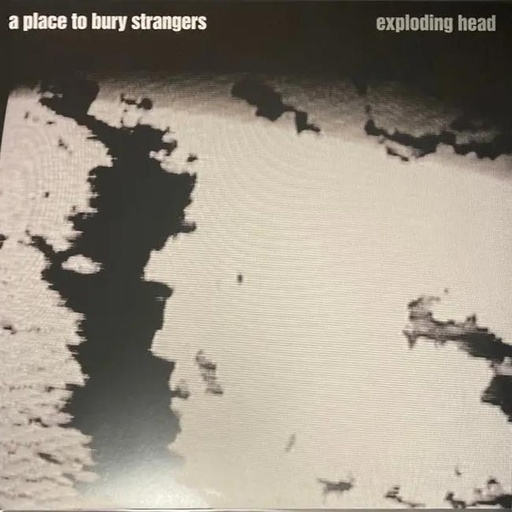 [4050538825497] A Place To Bury Strangers - Exploding Head