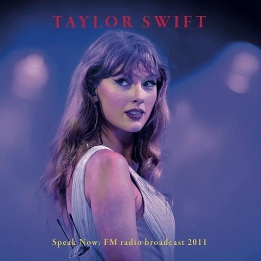 [0645748039334] Taylor Swift - Speak Now: FM radio broadcast 2011