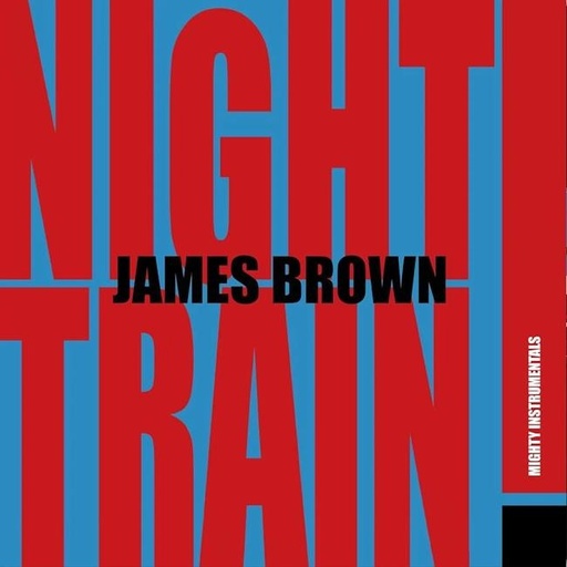 [9003829978568] James Brown - Night Train! (Mighty Instrumentals)
