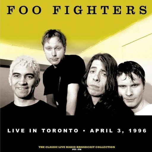 [9003829979169] Foo Fighters - Live In Toronto - April 3, 1996 (The Classic Live Radio Broadcast Collection PIT-FM)